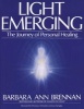 Light Emerging - The Journey of Personal Healing (Paperback) - Barbara Ann Brennan Photo