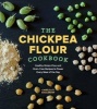 The Chickpea Flour Cookbook - Healthy Gluten-Free and Grain-Free Recipes to Power Every Meal of the Day (Paperback) - Camilla V Saulsbury Photo