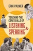 Teaching the Core Skills of Listening and Speaking (Paperback) - Erik Palmer Photo