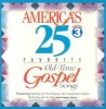 America's 25 Favorite Old-Time Gospel Songs - Volume Three (Standard format, CD) - Brentwood Music Photo