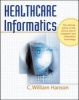 Healthcare Informatics (Paperback) - C William Hanson Photo