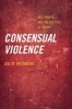 Consensual Violence - Sex, Sports, and the Politics of Injury (Paperback) - Jill D Weinberg Photo