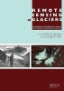 Remote Sensing of Glaciers - Techniques for Topographic, Spatial and Thematic Mapping of Glaciers (Hardcover) - Petri Pellika Photo