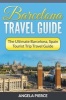 Barcelona Travel Guide - The Ultimate Barcelona, Spain Tourist Trip Travel Guide (Paperback) - Angela Pierce Photo