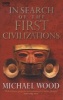 In Search of the First Civilizations (Paperback, Mass market ed) - Michael Wood Photo