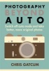 Photography Beyond Auto - Switch off Auto Mode and Take Better, More Original Photos (Paperback) - Chris Gatcum Photo