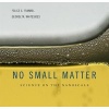 No Small Matter - Science on the Nanoscale (Hardcover) - Felice C Frankel Photo