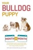 Your Bulldog Puppy Month by Month (Paperback) - Terry Albert Photo