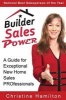 Builder Sales Power - A Guide for Exceptional New Home Sales Professionals (Paperback) - Christine Hamilton Photo