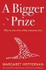 A Bigger Prize - When No One Wins Unless Everyone Wins (Paperback) - Margaret Heffernan Photo