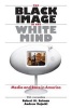 The Black Image in the White Mind - Media and Race in America (Paperback, New edition) - Robert M Entman Photo