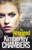 The Wronged - No Parent Should Ever Have to Bury Their Child... (Paperback) - Kimberley Chambers Photo