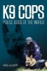 K9 Cops - Police Dogs of the World (Paperback) - Nigel Allsopp Photo