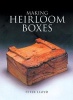 Making Heirloom Boxes (Paperback) - Peter Lloyd Photo