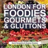 London for Foodies, Gourmets & Gluttons (Hardcover) - David Hampshire Photo