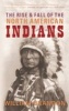 The Rise and Fall of the North American Indians - From Prehistory to Geronimo (Paperback) - William P Brandon Photo