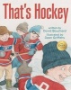 That's Hockey (Paperback) - David Bouchard Photo