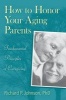 How to Honor Your Aging Parents - Fundamental Principles of Caregiving (Paperback) - Richard Johnson Photo