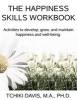 Happiness Skills Workbook - Activities to Develop, Grow, and Maintain Happiness and Well-Being (Paperback) - Tchiki Davis Ph D Photo