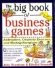 The Big Book of Business Games - Icebreakers, Creativity Exercises, and Meeting Energizers (Paperback) - John W Newstrom Photo