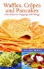 Waffles, Crepes and Pancakes - With Delicious Toppings and Fillings (Paperback) - Norma Miller Photo