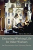 Extending Working Life for Older Workers - Age Discrimination Law, Policy and Practice (Hardcover) - Alysia Blackham Photo