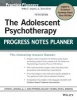 The Adolescent Psychotherapy Progress Notes Planner (Paperback, 5th Revised edition) - Arthur E Jongsma Photo