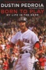 Born to Play - My Life in the Game (Paperback) - Dustin Pedroia Photo