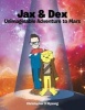 Jax & Dex Unimaginable Adventure to Mars (Paperback) - Christopher D Wysong Photo