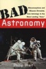 Bad Astronomy - Misconceptions and Misuses Revealed, from Astrology to the Moon Landing Hoax (Paperback) - Philip C Plait Photo