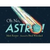 Oh No, Astro! (Hardcover) - Matt Roeser Photo