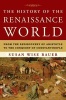 The History of the Renaissance World - From the Rediscovery of Aristotle to the Conquest of Constantinople (Hardcover, New) - Susan Wise Bauer Photo