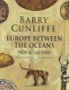 Europe Between the Oceans - 9000 BC-AD 1000 (Paperback) - Barry Cunliffe Photo