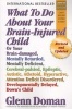 What To Do About Your Brain-Injured Child (Paperback, 30th anniversary revised and updated ed.) - Glenn J Doman Photo