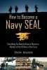 How to Become a Navy SEAL - Everything You Need to Know to Become a Member of the U.S. Navy's Elite Force (Paperback) - Don Mann Photo