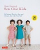 Happy Homemade: Sew Chic Kids - 20 Designs That Are Fun and Unique - Just Like Your Kid! (Paperback, Original) - Ruriko Yamada Photo