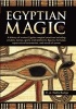 Egyptian Magic - A History of Ancient Egyptian Magical Practices Including Amulets, Names, Spells, Enchantments, Figures, Formulae, Supernatural Ceremonies, and Words of Power (Hardcover) - E A Wallis Budge Photo