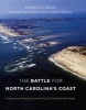 The Battle for North Carolina's Coast - Evolutionary History, Present Crisis, and Vision for the Future (Hardcover, 1st New edition) - Stanley R Riggs Photo