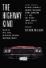 The Highway Kind: Tales of Fast Cars, Desperate Drivers, and Dark Roads - Original Stories by Michael Connelly, George Pelecanos, C. J. Box, Diana Gabaldon, Ace Atkins & Others (Paperback) - Patrick Millikin Photo