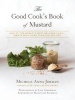 The Good Cook's Book of Mustard - One of the World's Most Beloved Condiments, with More Than 100 Recipes (Hardcover) - Michele Anna Jordan Photo