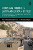 Housing Policy in Latin American Cities - A New Generation of Strategies and Approaches for 2016 UN-HABITAT III (Paperback) - Peter M Ward Photo