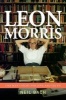 Leon Morris: One Man's Fight for Love and Truth (Paperback) - Neil S Bach Photo