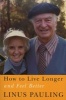 How to Live Longer and Feel Better (Paperback, 1st Oregon State University Press ed., Twentieth anniversary ed) - Linus Pauling Photo