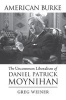 American Burke - The Uncommon Liberalism of Daniel Patrick Moynihan (Hardcover) - Greg Weiner Photo