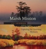 Marsh Mission - Capturing the Vanishing Wetlands (Hardcover) - CC Lockwood Photo