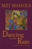 Dancing in the Rain (Paperback) - Mzi Mahola Photo