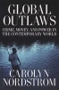 Global Outlaws - Crime, Money, and Power in the Contemporary World (Paperback) - Carolyn Nordstrom Photo