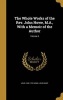 The Whole Works of the REV. John Howe, M.A., with a Memoir of the Author; Volume 6 (Hardcover) - John 1630 1705 Howe Photo