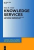 Knowledge Services - A Strategic Framework for the 21st Century Organization (Hardcover) - Guy StClair Photo