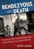 Rendezvous with Death - The Americans Who Joined the Foreign Legion in 1914 to Fight for France and for Civilization (Hardcover) - David Hanna Photo